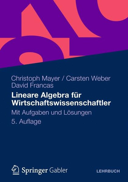 Lineare Algebra fǬr Wirtschaftswissenschaftler. Mit Aufgaben und LÇôsungen