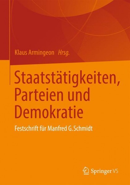 Staatstätigkeiten, Parteien und Demokratie: Festschrift für Manfred G. Schmidt