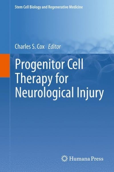 Progenitor Cell Therapy for Neurological Injury - Cox, Charles S.
