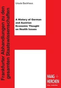 A History of German and Austrian Economic Thought on Health Issues - Backhaus, Ursula
