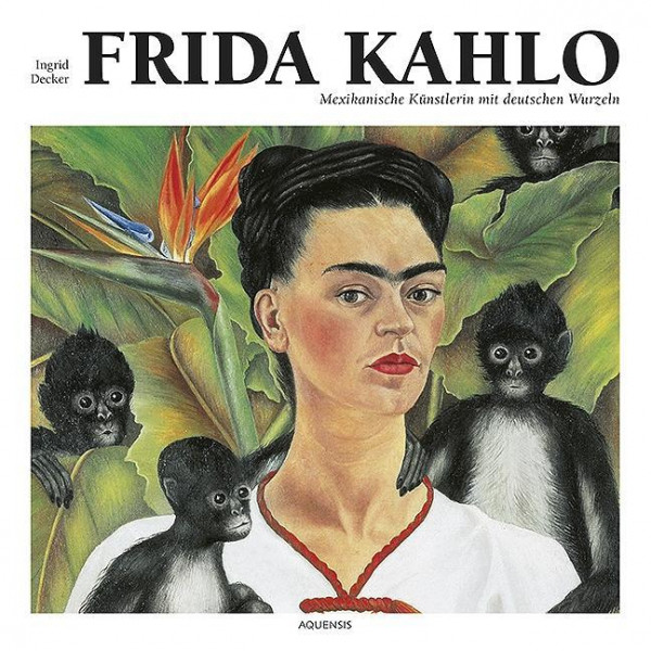 Frida Kahlo - Decker, Ingrid