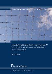 "Inwiefern ist das heute interessant?" - Erinnerungen an den stalinistischen Gulag im 21. Jahrhunder