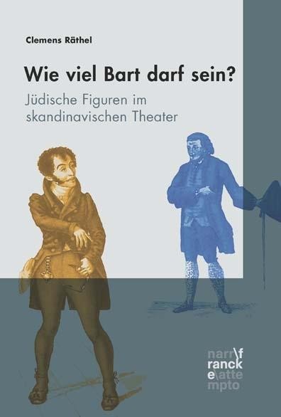 Wieviel Bart darf sein? J?dische Figuren im skandinavischen Theater - R?thel, Clemens