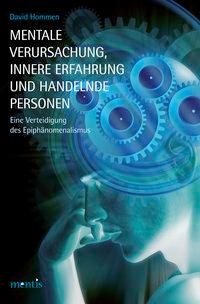 Mentale Verursachung, innere Erfahrung und handelnde Personen - Hommen, David