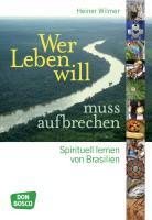 Wer Leben will, muss aufbrechen - Wilmer, Heiner