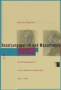 Bild von Angrick, Andrej Besatzungspolitik und Massenmord