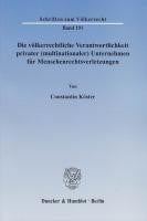 Die v?lkerrechtliche Verantwortlichkeit privater (multinationaler) Unternehmen f?r Menschenrechtsver - K?ster, Constantin
