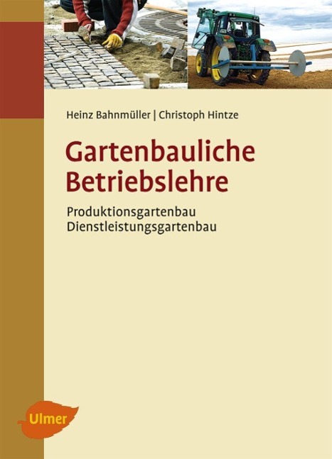 Bild von Bahnmüller, Heinz und Hintze, Christoph Gartenbauliche Betriebslehre
