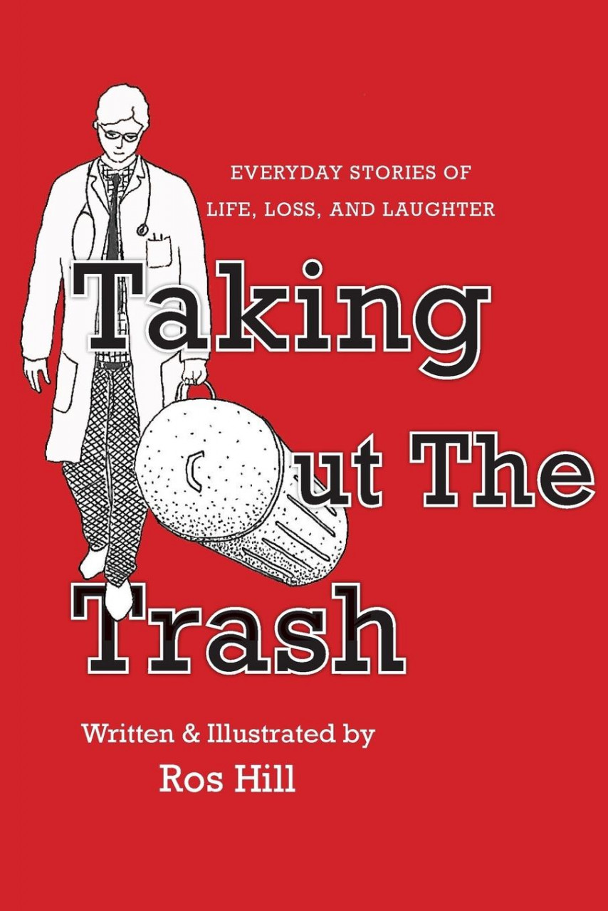 Taking Out The Trash Everyday Stories Of Life Loss And Laughter Ebay