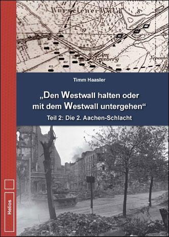Bild von Haasler, Timm Den Westwall halten oder mit dem Westwall untergehen