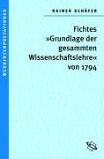 Bild von Schäfer, Rainer: Fichtes 'Grundlage der gesammten Wissenschaftslehre' von 1794