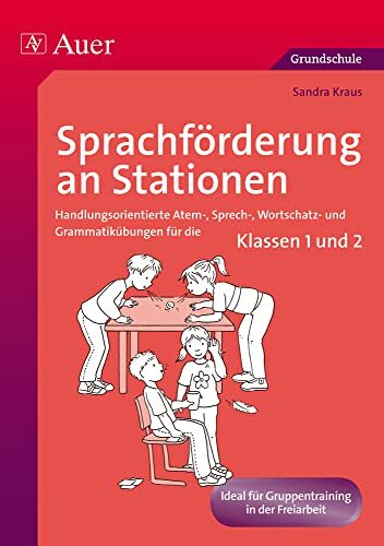 Bild von Kraus, Sandra Sprachförderung an Stationen: Handlungsorientierte Atem-, Sprech-, Wortschatz- und Grammatikübungen für die Klassen 1 und 2 (Stationentraining Grundschule Deutsch)