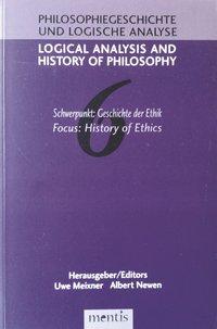 Bild von Meixner, Uwe Logical Analysis and History of Philosophy / Philosophiegeschichte und logische Analyse / Schwerpunkt: Geschichte der Ethik /History of Ethics