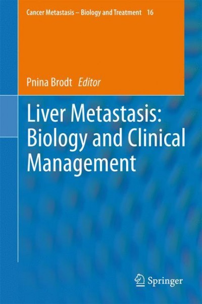 Liver Metastasis: Biology and Clinical Management - Brodt, Pnina