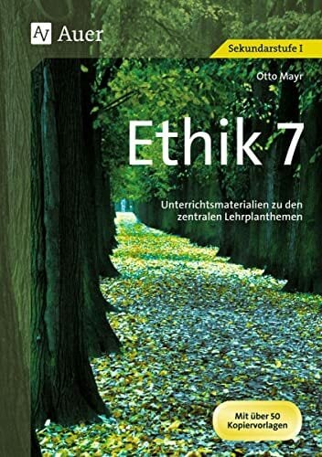 Bild von Mayr, Otto Ethik, Klasse 7: Unterrichtsmaterialien zu den zentralen Lernplanthemen (Jahrgangsbände Ethik i. d. Sekundarstufe)