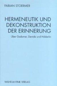 Bild von Stoermer, Fabian Hermeneutik und Dekonstruktion der Erinnerung