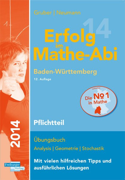 Erfolg im Mathe-Abi 2014 Baden-Württemberg Pflichtteil: Übungsbuch Analysis, Geometrie und Stochasti